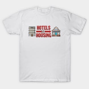 Hotels To Housing - Help The Homeless T-Shirt